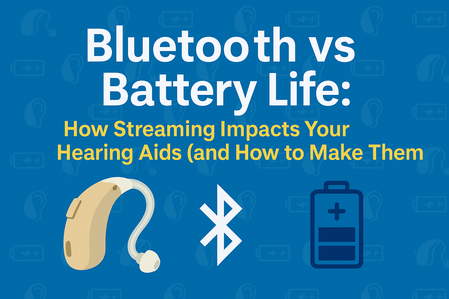 Informational graphic with the title 'Bluetooth vs Battery Life: How Streaming Impacts Your Hearing Aids (and How to Make Them)' in bold white and yellow text on a blue background, featuring icons of a beige behind-the-ear hearing aid, a white Bluetooth symbol, and a dark blue battery icon.