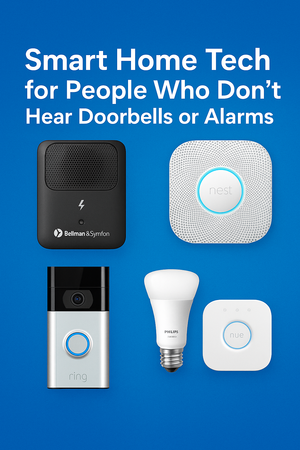 Smart home technology for people with hearing loss showing Ring video doorbell, Nest Protect smoke alarm, Philips Hue smart light, and Bellman alert system with text 'Smart Home Tech for People Who Don’t Hear Doorbells or Alarms'
